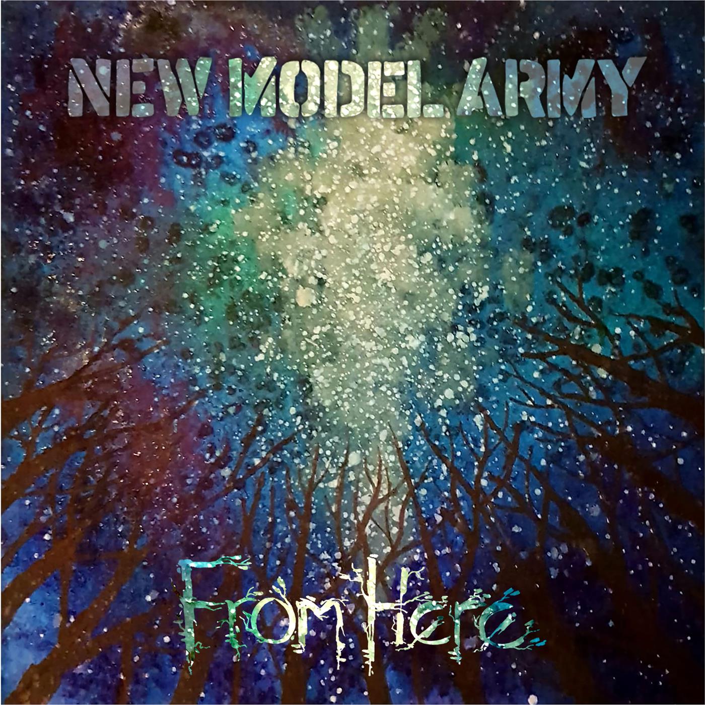 NEW MODEL ARMY – From Here